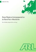 Cover: Neue Regionalisierungsans&auml;tze in Nordrhein-Westfalen - ARL - Akademie f&uuml;r Raumentwicklung in der Leibniz-Gemeinschaft