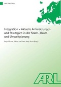Cover: Integration - Aktuelle Anforderungen und Strategien in der Stadt-, Raum- und Umweltplanung - ARL - Akademie f&uuml;r Raumentwicklung in der Leibniz-Gemeinschaft