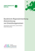Cover: Koordinierte Regionalentwicklung: Zielorientierung von Entwicklungsprozessen - ARL - Akademie f&uuml;r Raumentwicklung in der Leibniz-Gemeinschaft