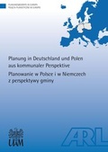 Cover: Planung in Deutschland und Polen aus kommunaler Perspektive.Planowanie w Polsce i w Niemczech z perspektywy gminy - ARL - Akademie f&uuml;r Raumentwicklung in der Leibniz-Gemeinschaft