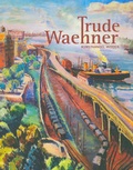 Cover: Trude Waehner. Amerika 1938-1947 - Bibliothek der Provinz