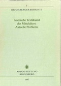 Cover: Islamische Textilkunst des Mittelalters: Aktuelle Probleme - Abegg-Stift.
