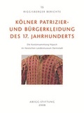 Cover: K&ouml;lner Patrizier- und B&uuml;rgerkleidung des 17. Jahrhunderts - Abegg-Stift.