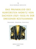 Cover: Das Prunkkleid des Kurf&uuml;rsten Moritz von Sachsen (1521-1553) in der Dresdner R&uuml;stkammer - Abegg-Stift.