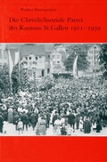 Cover: Die Christlichsoziale Partei des Kantons St. Gallen 1911-1939 - Staatsarchiv des Kantons St. Gallen