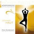 Cover: K&ouml;rperreise f&uuml;r Ihre Gesundheit - Gesunde Haut - Lichtpunkt Records