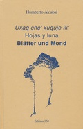 Cover: Uxaq che' xuquje ik' /Hojas y luna /Bl&auml;tter und Mond - Kooperative D&uuml;rnau