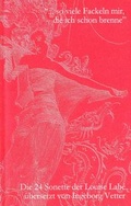 Cover: "... so viele Fackeln mir, die ich schon brenne" - Die 24 Sonette der Louise Lab&eacute; (1555), &uuml;bersetzt von Ingeborg Vetter (2011) - EDITION SIGNAThUR