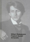 Cover: WILLIAM SHAKESPEARE - FRIEDRICH GUNDOLF: 49 Sonette. Friedrich Gundolfs Shakespeare-Sonetten-Fragmente von 1899 - EDITION SIGNAThUR