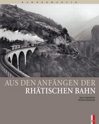 Enlarge image Cover: Aus den Anfängen der Rhätischen Bahn - AS Verlag