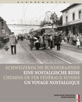 Cover: Schweizerische Bundesbahnen - Eine nostalgische Reise /Chemins de Fer F&eacute;d&eacute;raux Suisse - Un voyage nostalgique - AS Verlag