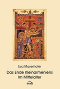 Cover: Das Ende Kleinarmeniens im Mittelalter - KITAB