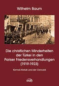 Cover: Die christlichen Minderheiten der T&uuml;rkei bei den Pariser Friedensverhandlungen (1919-1923) - KITAB