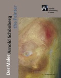 Cover: Der Maler Arnold Sch&ouml;nberg | Arnold Sch&ouml;nberg the Painter - Arnold Sch&ouml;nberg Center