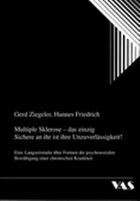 Abbildung von: Multiple Sklerose - das einzig Sichere ist Ihre Unzuverlässigkeit - VAS-Verlag für Akademische Schriften