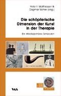 Cover: Die sch&ouml;pferische Dimension der Kunst in der Therapie - VAS-Verlag f&uuml;r Akademische Schriften