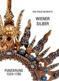 Cover: Wiener Silber Punzierung 1524-1780 - Neuwirth, W