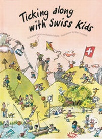 Enlarge image Cover: Ticking Along with Swiss Kids - Bergli Books ein Imprint von Helvetiq