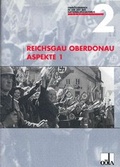 Cover: Reichgau Oberdonau Aspekte / Reichgau Oberdonau Aspekte 1 - Ober&ouml;sterreichisches Landesarchiv