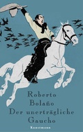 Cover: Der unertr&auml;gliche Gaucho - Antje Kunstmann Verlag