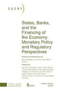 Cover: States, Banks, and the Financing of the Economy: Monetary Policy and Regulatory Perspectives - SUERF