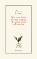 Cover: Wie man &uuml;ber B&uuml;cher spricht, die man nicht gelesen hat - Antje Kunstmann Verlag