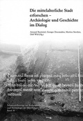 Cover: Die mittelalterliche Stadt erforschen - Arch&auml;ologie und Geschichte im Dialog - Schweizerischer Burgenverein