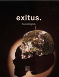 Cover: exitus. Tod allt&auml;glich - K&uuml;nstlerhaus