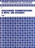 Cover: Vergleichende Keramikforschung in Mittel- und Osteuropa - &Ouml;sterreichisches Museum f&uuml;r Volkskunde