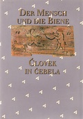 Cover: Der Mensch und die Biene /Clovek in cebela - &Ouml;sterreichisches Museum f&uuml;r Volkskunde