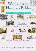 Cover: Waldviertler Heimat-Bilder. Studien zur Sachkultur vor 50 Jahren - &Ouml;sterreichisches Museum f&uuml;r Volkskunde