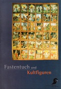 Cover: Fastentuch und Kultfiguren - &Ouml;sterreichisches Museum f&uuml;r Volkskunde