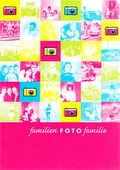 Cover: familienFOTOfamilie - &Ouml;sterreichisches Museum f&uuml;r Volkskunde