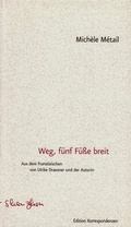 Cover: Weg, f&uuml;nf F&uuml;&szlig;e breit - Edition Korrespondenzen