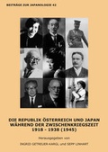 Cover: Die Republik &Ouml;sterreich und Japan w&auml;hrend der Zwischenkriegszeit 1918 - 1938 (1945) - Universit&auml;t Wien Abteilung f&uuml;r Japanologie des Instituts f&uuml;r Ostasienwissenschaften