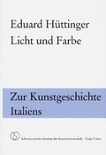 Cover: Licht und Farbe zur Kunstgeschichte Italiens - Schweizerisches Inst. f. Kunstwiss.