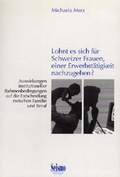 Cover: Lohnt es sich f&uuml;r Schweizer Frauen, einer Erwerbsarbeit nachzugehen? - Seismo Verlag