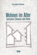 Cover: Wohnen im Alter: zwischen Zuhause und Heim - Seismo Verlag