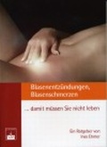 Cover: Blasenentz&uuml;ndungen, Blasenschmerzen... damit m&uuml;ssen Sie nicht leben! - Zuckschwerdt