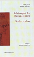 Cover: Geheimagent der Masseneremiten - G&uuml;nther Anders - Edition Art & Science