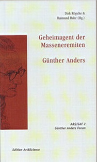 Bild: Geheimagent der Masseneremiten - Günther Anders - Edition Art & Science
