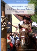 Cover: Kulturstudien &uuml;ber Volksleben, Sitten und Br&auml;uche in K&auml;rnten - K&auml;rntner Landesarchiv