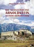 Cover: Die Klosterruine Arnoldstein - K&auml;rntner Landesarchiv