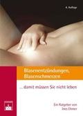 Cover: Blasenentz&uuml;ndungen, Blasenschmerzen ... damit m&uuml;ssen Sie nicht leben! - Zuckschwerdt