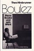 Cover: Pierre Boulez und sein Werk - Laaber-Verlag