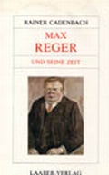 Cover: Max Reger und seine Zeit - Laaber Verlag, Laaber