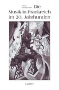 Cover: Die Musik in Frankreich im 20. Jahrhundert - Laaber-Verlag