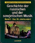 Cover: Geschichte der russischen und der sowjetischen Musik / Geschichte der russischen und der sowjetischen Musik: Das 19. Jahrhundert - Laaber-Verlag