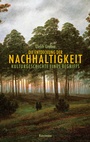 Cover: Die Entdeckung der Nachhaltigkeit - Antje Kunstmann Verlag