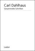 Cover: Gesammelte Schriften. Pflichtfortsetzung / Carl Dahlhaus. Gesammelte Schriften - Laaber-Verlag